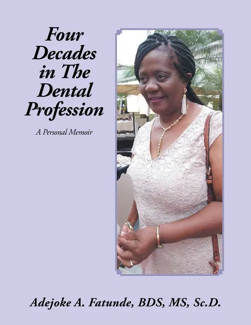 Four Decades in the Dental Profession: A Personal Memoir - Paperback