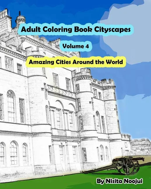 Adult Coloring Book Cityscapes Volume 4: Amazing Cities Around the World - Paperback