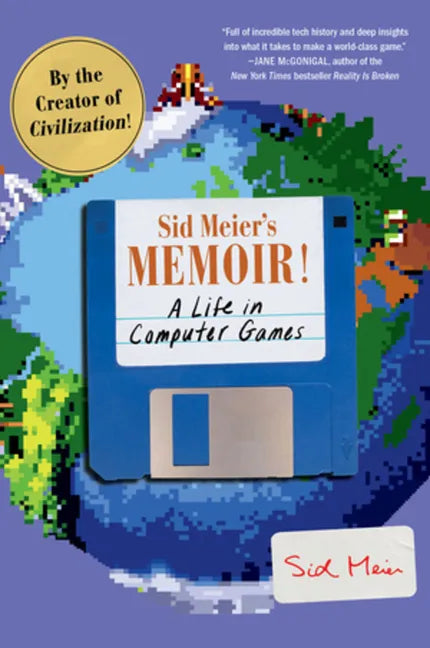 Sid Meier's Memoir!: A Life in Computer Games - Paperback