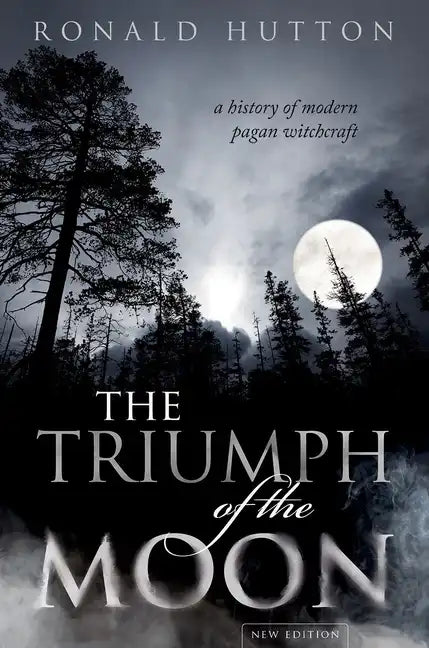The Triumph of the Moon: A History of Modern Pagan Witchcraft - Hardcover