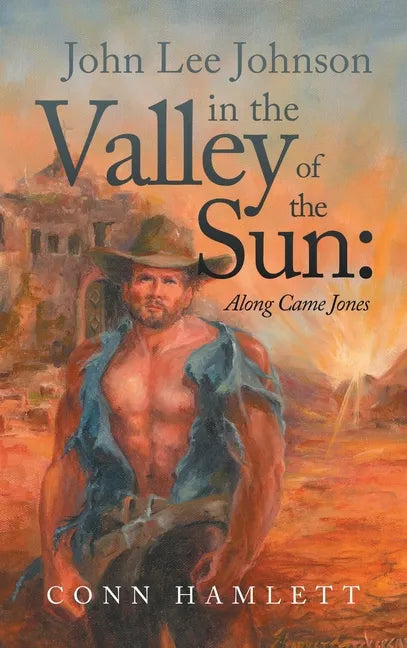 John Lee Johnson in the Valley of the Sun: Along Came Jones - Hardcover