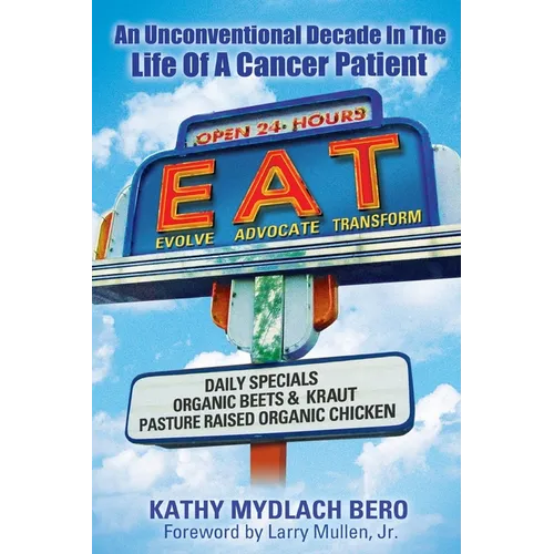 E.A.T. An unconventional decade in the life of a cancer patient - Paperback