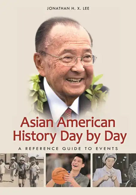 Asian American History Day by Day: A Reference Guide to Events - Hardcover