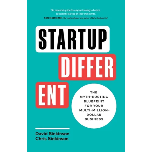 Startup Different: The Myth-Busting Blueprint for Your Multi-Million-Dollar Business - Paperback