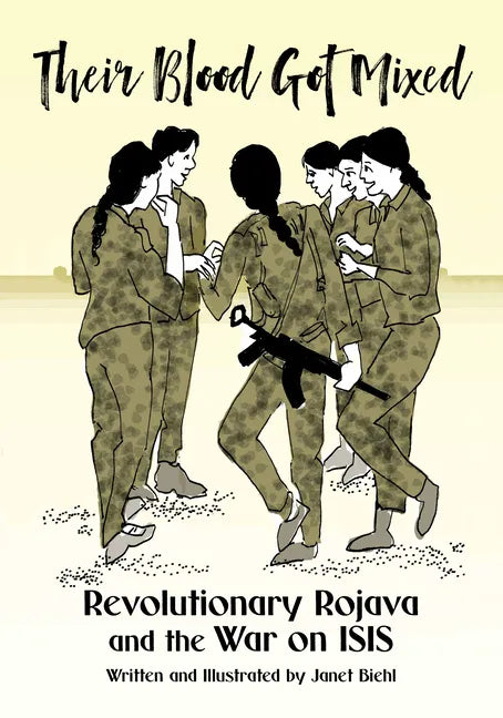 Their Blood Got Mixed: Revolutionary Rojava and the War on Isis - Paperback