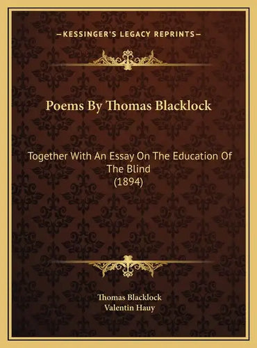 Poems By Thomas Blacklock: Together With An Essay On The Education Of The Blind (1894) - Hardcover