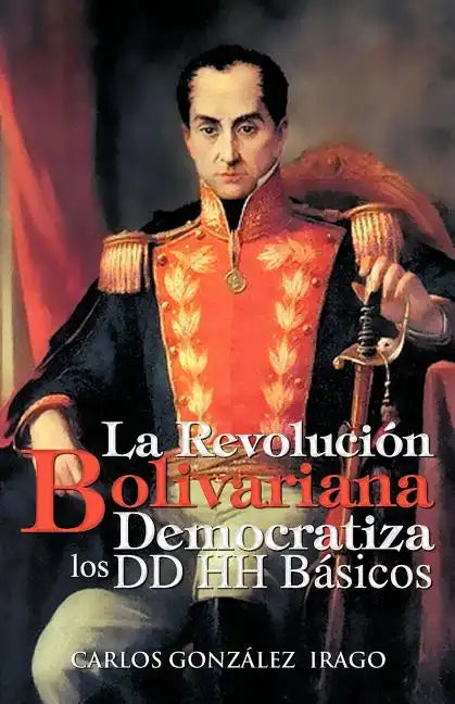 La Revolucion Bolivariana Democratiza Los DD Hh Basicos - Paperback