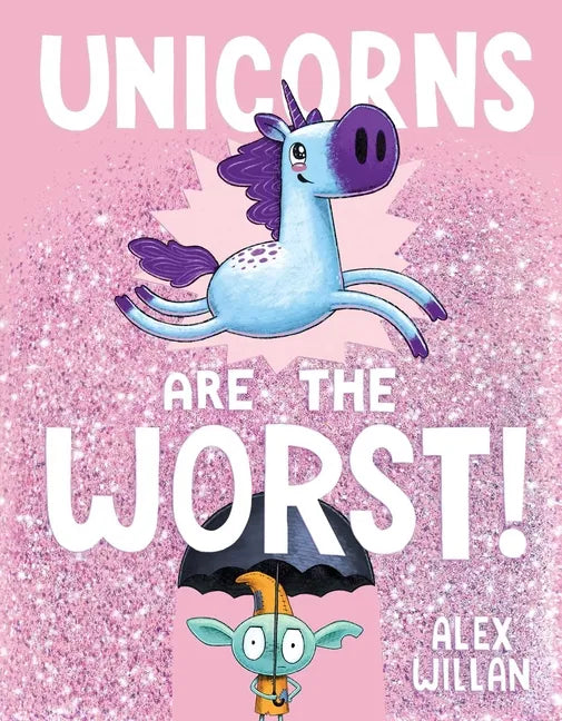 Unicorns Are the Worst! - Hardcover