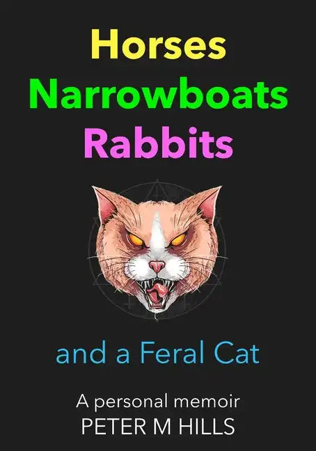 Horses, Narrowboats, Rabbits and a Feral Cat (Colour Edition): A personal memoir - Paperback