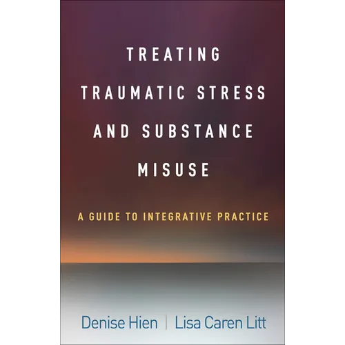 Treating Traumatic Stress and Substance Misuse: A Guide to Integrative Practice - Paperback