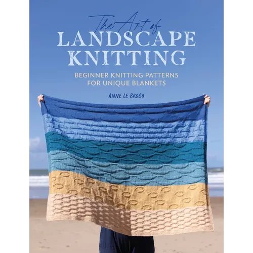 The Art of Landscape Knitting: Beginner Knitting Patterns for Unique Blankets - Paperback