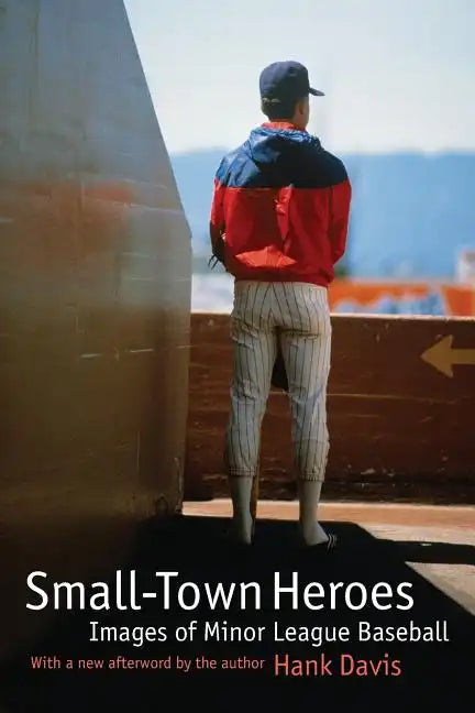 Small-Town Heroes: Images of Minor League Baseball - Paperback