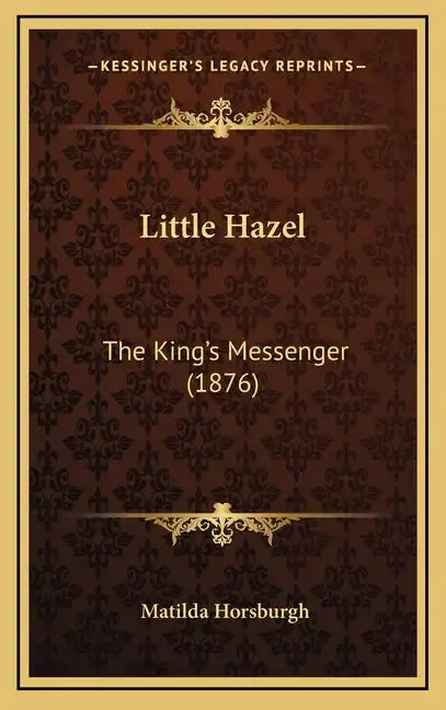 Little Hazel: The King's Messenger (1876) - Hardcover