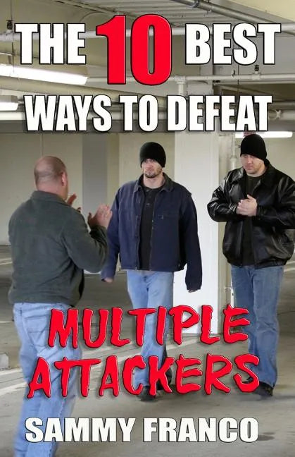 The 10 Best Ways to Defeat Multiple Attackers - Paperback