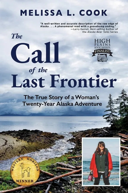The Call of the Last Frontier: The True Story of a Woman's Twenty-Year Alaska Adventure - Paperback