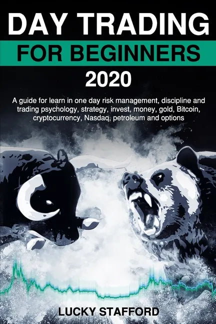 Day Trading for Beginners 2020: A guide for learn in one day risk management, discipline and trading psychology, strategy, invest, money, gold, Bitcoi - Paperback