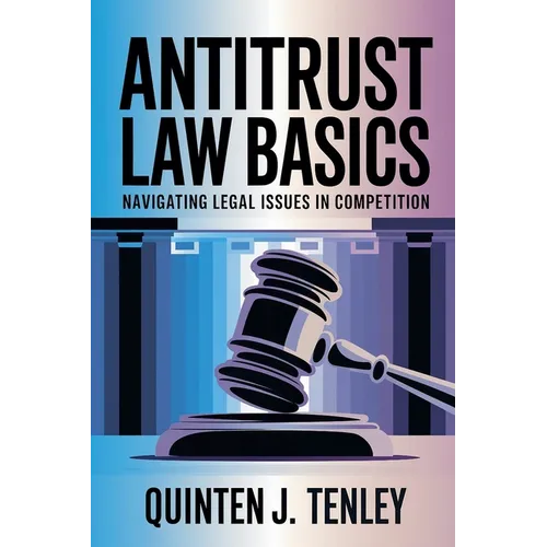 Antitrust Law Basics: Navigating Legal Issues in Competition - Paperback