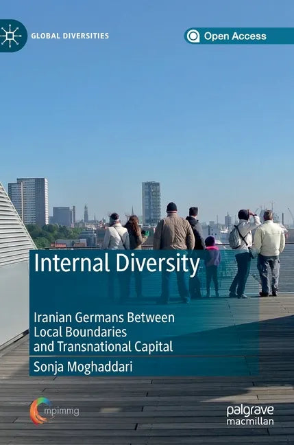 Internal Diversity: Iranian Germans Between Local Boundaries and Transnational Capital - Hardcover