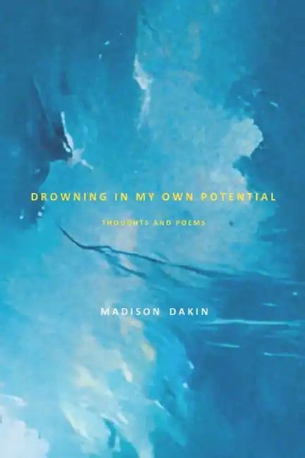 Drowning in my own Potential: Thoughts and Poems - Paperback