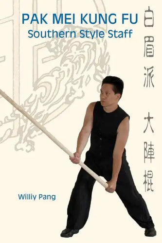 Pak Mei Kung Fu: Southern Style Staff - Paperback