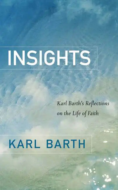 Insights: Karl Barth's Reflections on the Life of Faith - Paperback