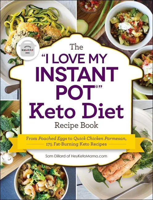 The I Love My Instant Pot(r) Keto Diet Recipe Book: From Poached Eggs to Quick Chicken Parmesan, 175 Fat-Burning Keto Recipes - Paperback