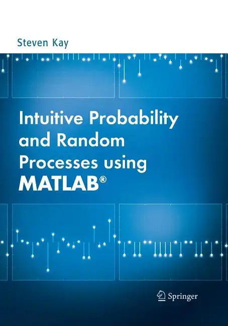 Intuitive Probability and Random Processes Using Matlab(r) - Paperback