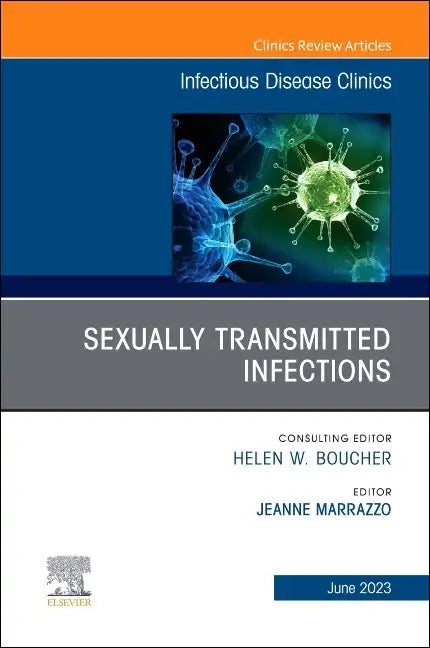 Sexually Transmitted Infections, an Issue of Infectious Disease Clinics of North America: Volume 37-2 - Hardcover
