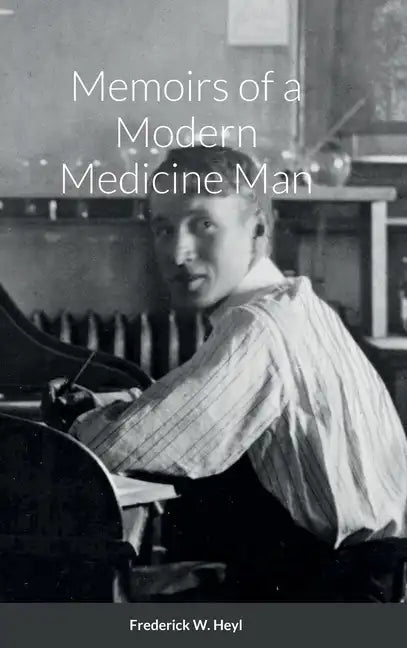 Memoirs of a Modern Medicine Man - Hardcover