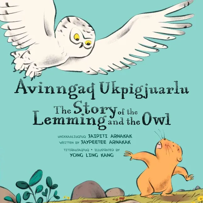 The Story of the Lemming and the Owl: Bilingual Inuktitut and English Edition - Hardcover