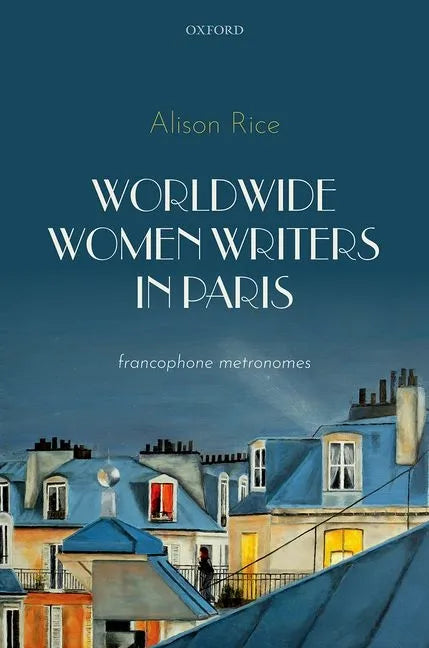Worldwide Women Writers in Paris: Francophone Metronomes - Hardcover