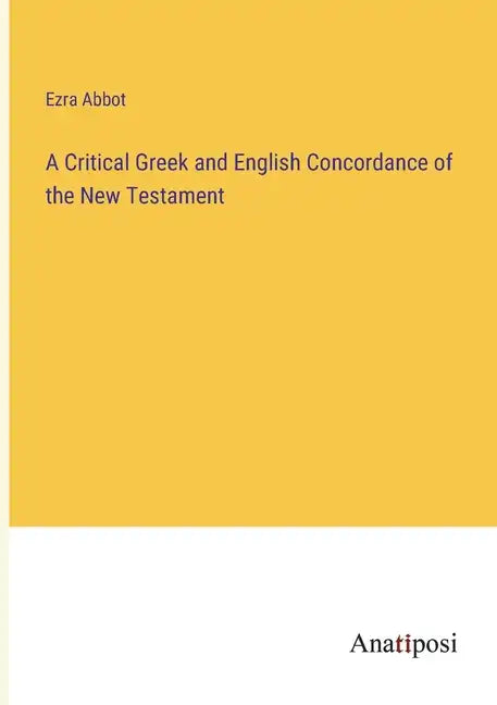A Critical Greek and English Concordance of the New Testament - Paperback