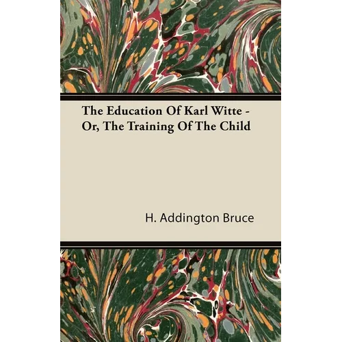 The Education Of Karl Witte - Or, The Training Of The Child - Paperback
