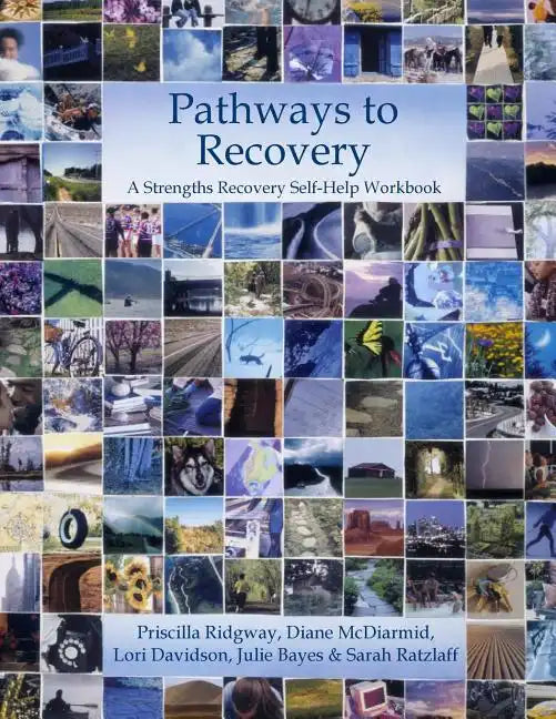 Pathways to Recovery: A Strengths Recovery Self-Help Workbook - Paperback