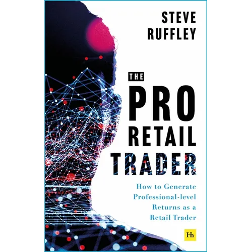 The Pro-Retail Trader: How to Generate Professional-Level Returns as a Retail Trader - Paperback