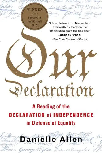 Our Declaration: A Reading of the Declaration of Independence in Defense of Equality - Paperback