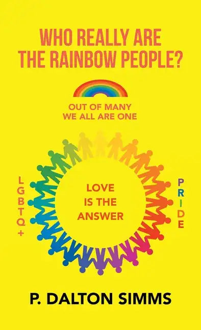 Who Really Are the Rainbow People?: Out of Many We All Are One People - Hardcover