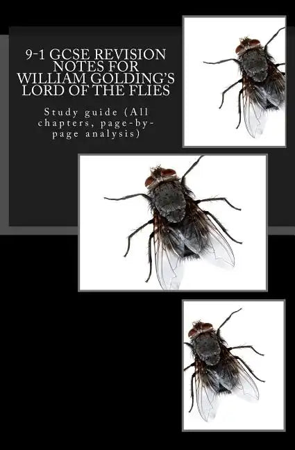 9-1 GCSE REVISION NOTES for WILLIAM GOLDING'S LORD OF THE FLIES: Study guide (All chapters, page-by-page analysis) - Paperback