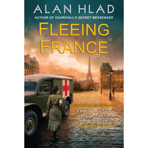 Fleeing France: A WWII Novel of Sacrifice and Rescue in the French Ambulance Service - Paperback