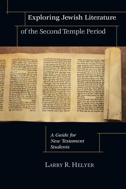 Exploring Jewish Literature of the Second Temple Period: A Guide for New Testament Students - Paperback