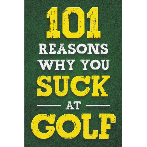 101 Reasons Why You Suck at Golf - Paperback
