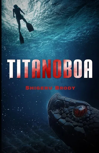 Titanoboa: A Novel of Deep Terror - Paperback