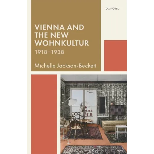 Vienna and the New Wohnkultur, 1918-1938 - Hardcover