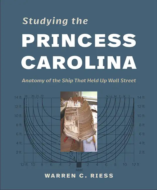 Studying the Princess Carolina: Anatomy of the Ship That Held Up Wall Street - Hardcover