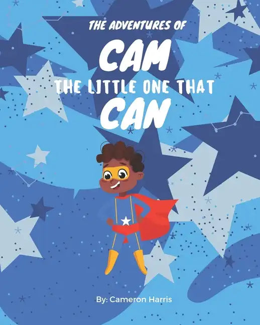 The Adventures of Cam the Little One that Can - Paperback