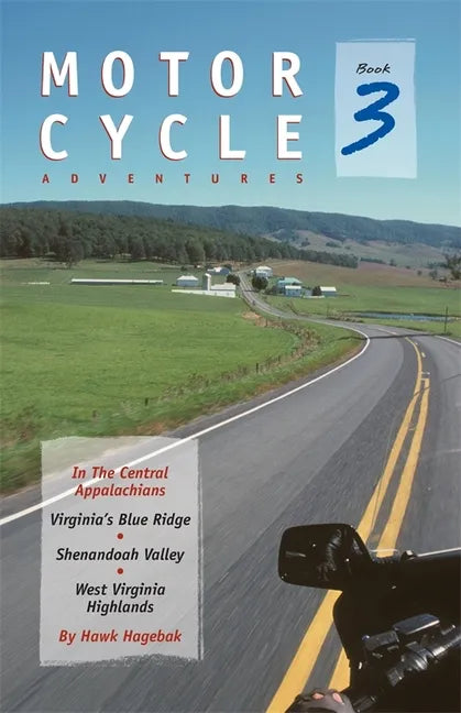 Motorcycle Adventures in the Central Appalachians: Virginia's Blue Ridge, Shenandoah Valley, West Virginia Highlands - Paperback
