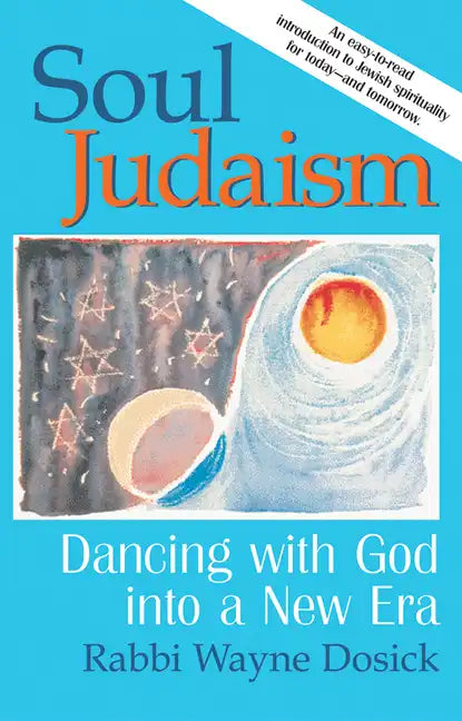 Soul Judaism: Dancing with God in a New Era - Paperback