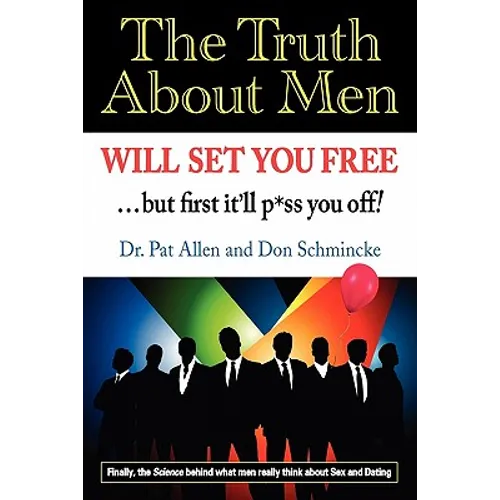 The Truth About Men Will Set You Free: The New Science of Love and Dating - Paperback