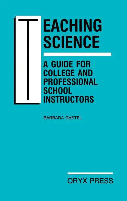 Teaching Science: A Guide for College and Professional School Instructors - Hardcover