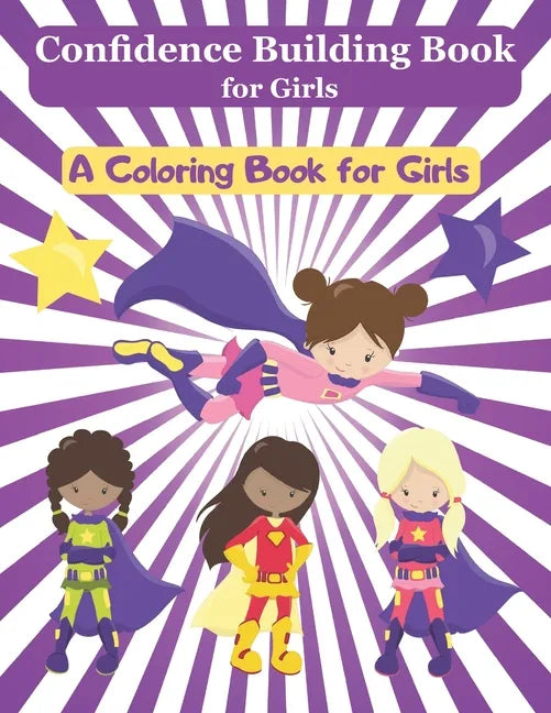 Confidence Building Book for Girls: A Girl Empowerment Coloring Book to Build Self Confidence - Paperback